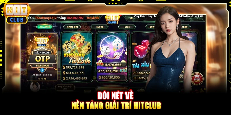 Đôi nét về nền tảng giải trí Hitclub