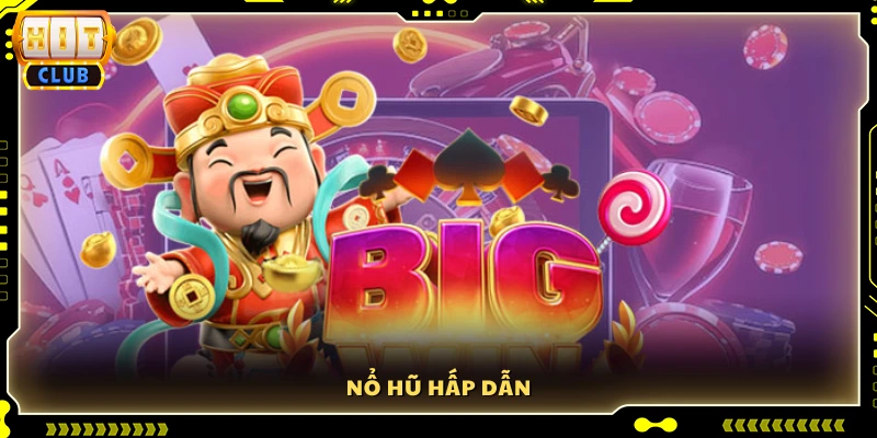 Nổ hũ - Cơ hội săn thưởng jackpot