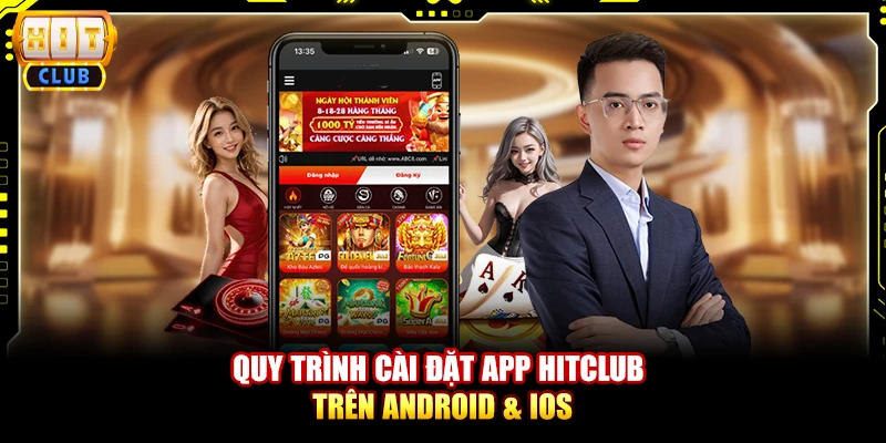 Quy trình cài đặt app Hitclub trên Android & iOS